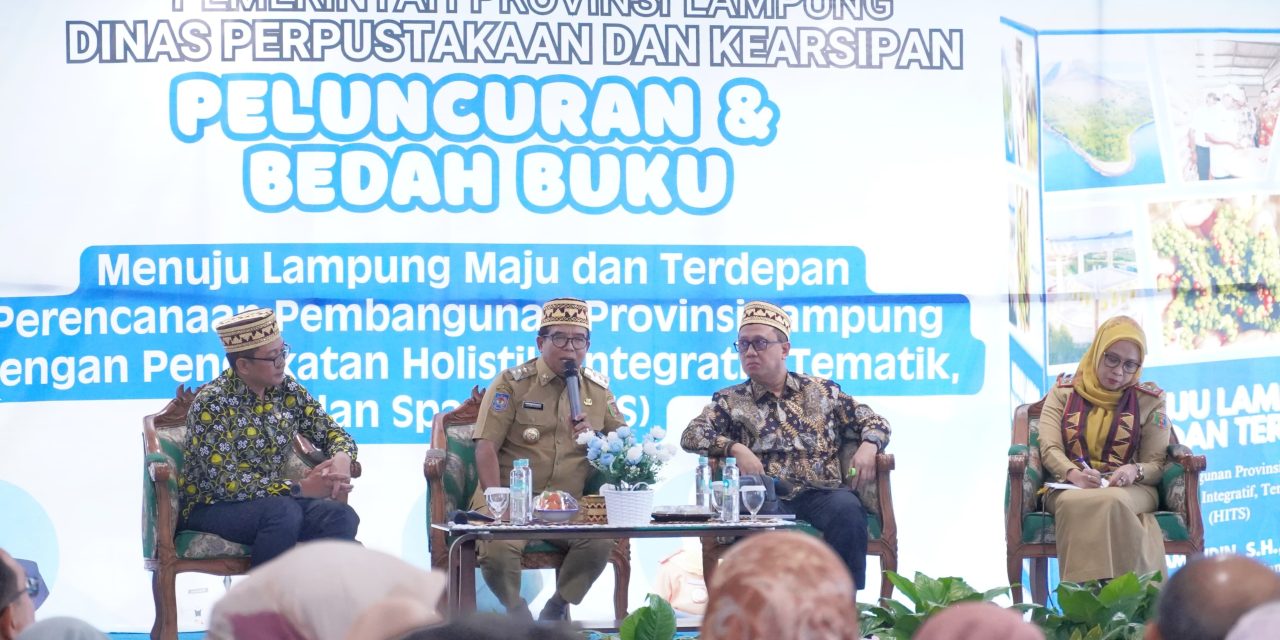 Pj. Gubernur Lampung Buka Peluncuran dan Bedah Buku “Menuju Lampung Maju dan Terdepan”